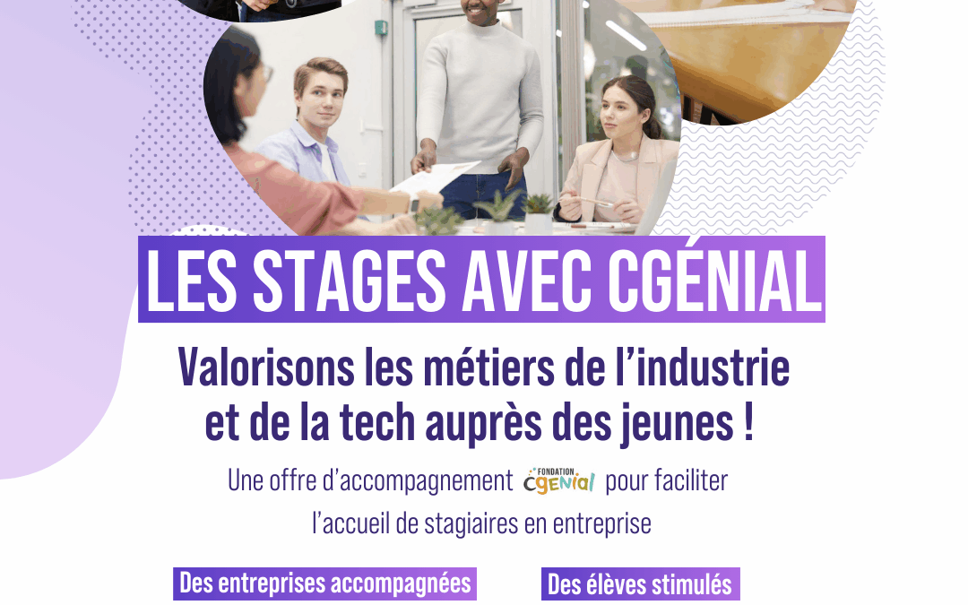 La Fondation CGénial facilite la connexion entre les entreprises et les élèves pour les stages de 3e et de Seconde